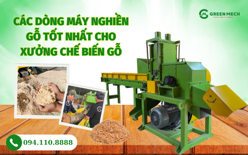 Các dòng máy nghiền gỗ tốt nhất cho xưởng chế biến gỗ